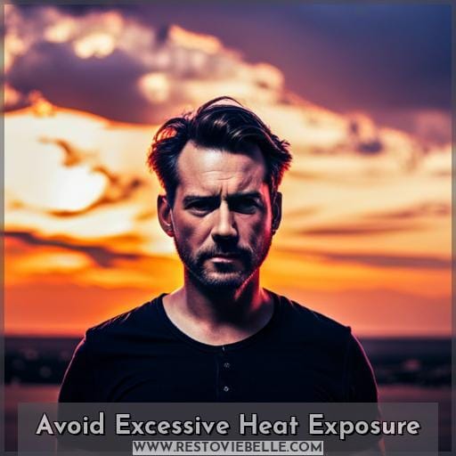 Avoid Excessive Heat Exposure
