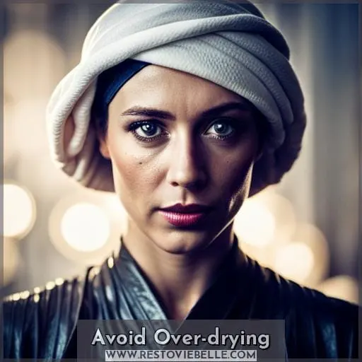 Avoid Over-drying