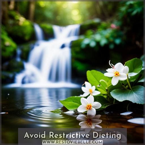 Avoid Restrictive Dieting Avoid Restrictive Dieting