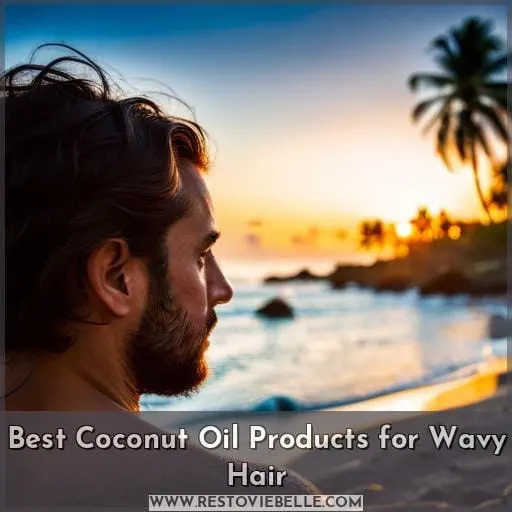 Best Coconut Oil Products for Wavy Hair