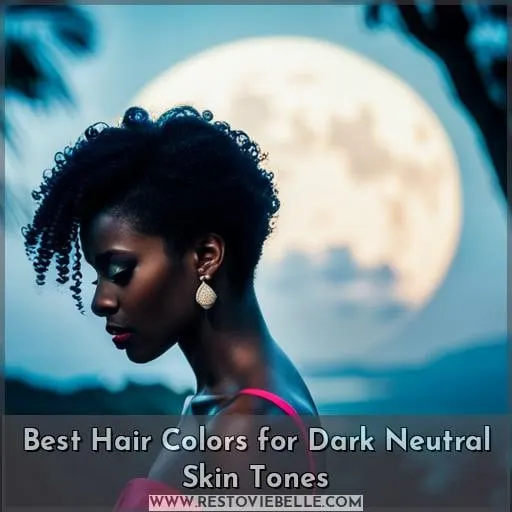 Best Hair Colors for Dark Neutral Skin Tones