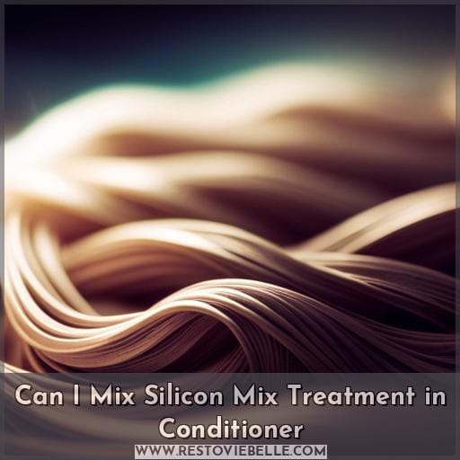 Can I Mix Silicon Mix Treatment in Conditioner