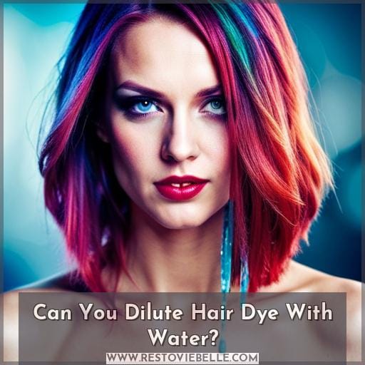 Can You Dilute Hair Dye With Water
