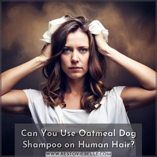 Can You Use Oatmeal Dog Shampoo on Human Hair