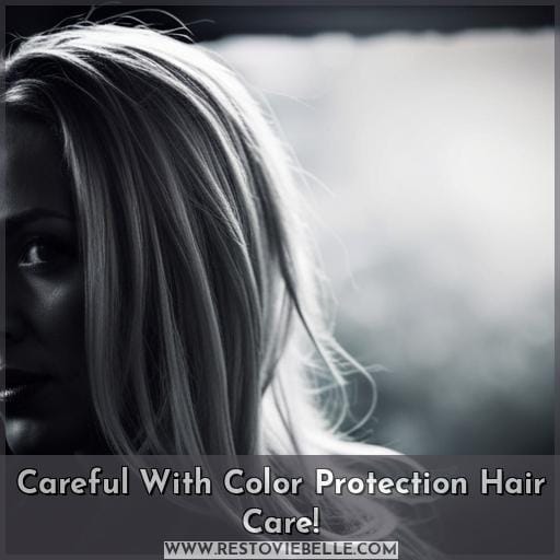 Careful With Color Protection Hair Care!
