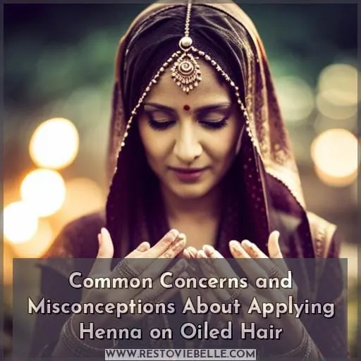 Common Concerns and Misconceptions About Applying Henna on Oiled Hair