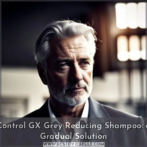 Control GX Grey Reducing Shampoo: a Gradual Solution