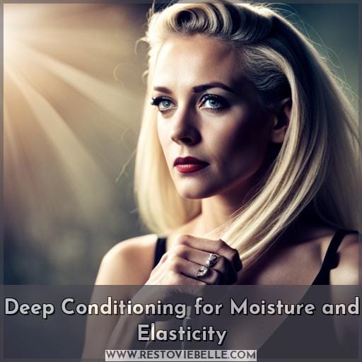Deep Conditioning for Moisture and Elasticity Deep Conditioning for Moisture and Elasticity