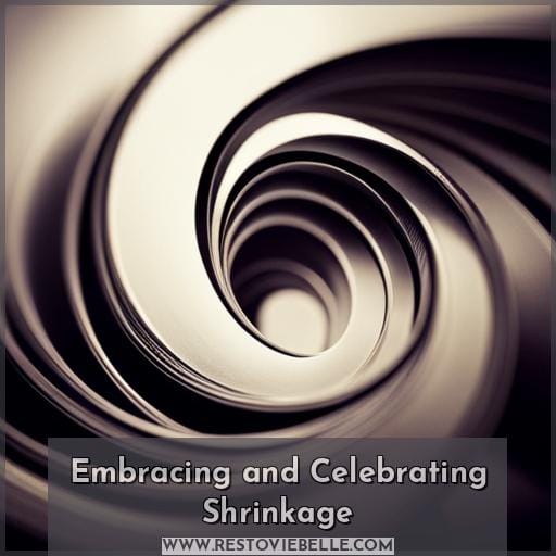 Embracing and Celebrating Shrinkage