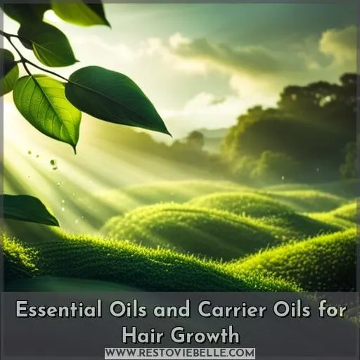 Essential Oils and Carrier Oils for Hair Growth