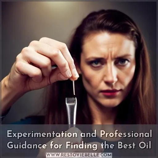 Experimentation and Professional Guidance for Finding the Best Oil