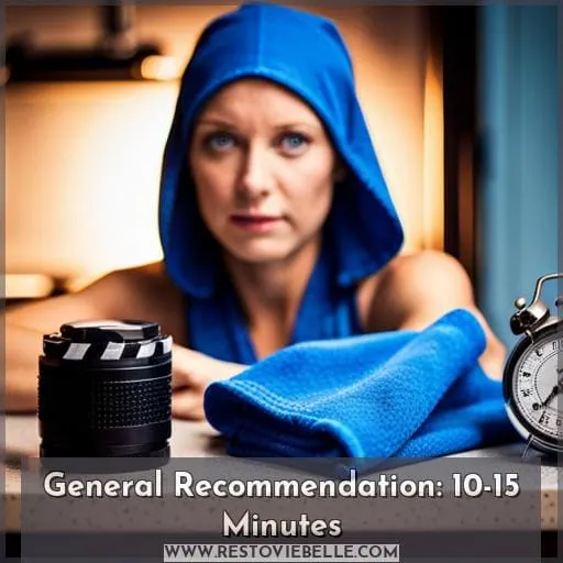General Recommendation: 10-15 Minutes