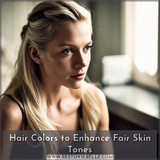 Hair Colors to Enhance Fair Skin Tones
