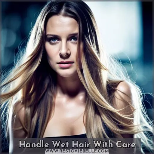Handle Wet Hair With Care
