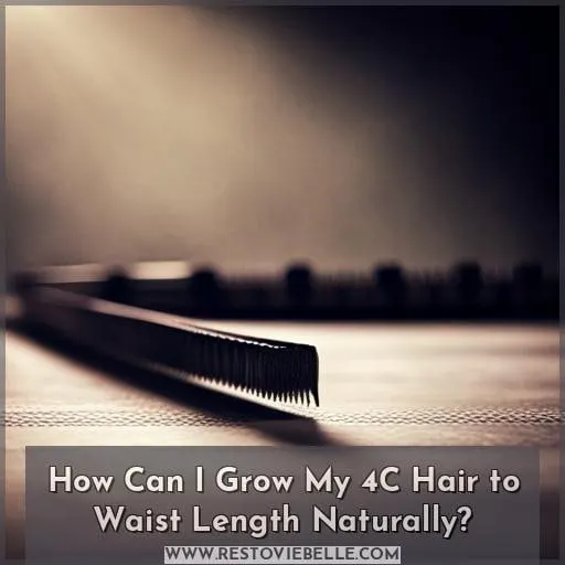 How Can I Grow My 4C Hair to Waist Length Naturally