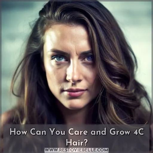 How Can You Care and Grow 4C Hair