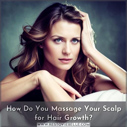 How Do You Massage Your Scalp for Hair Growth