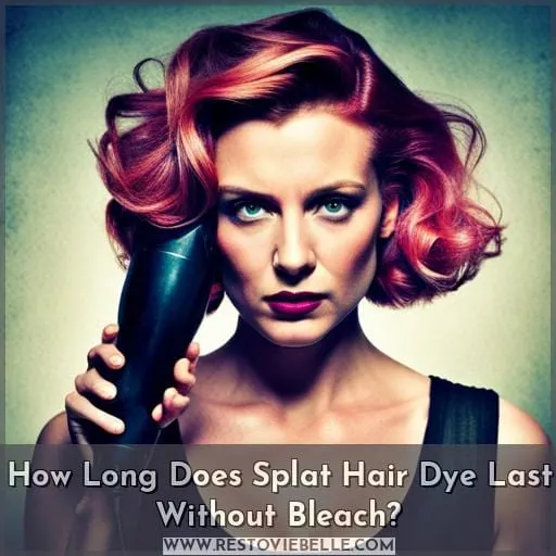How Long Does Splat Hair Dye Last Without Bleach