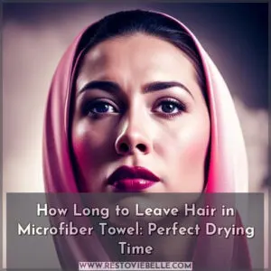 how long to leave hair in microfiber towel
