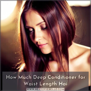 how many ounces of deep conditioner do i need for waist length hair