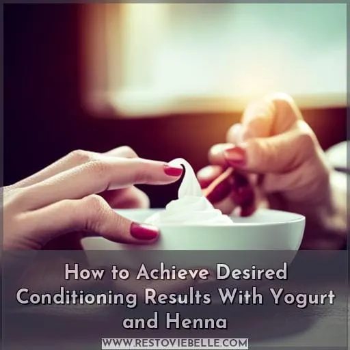 How to Achieve Desired Conditioning Results With Yogurt and Henna