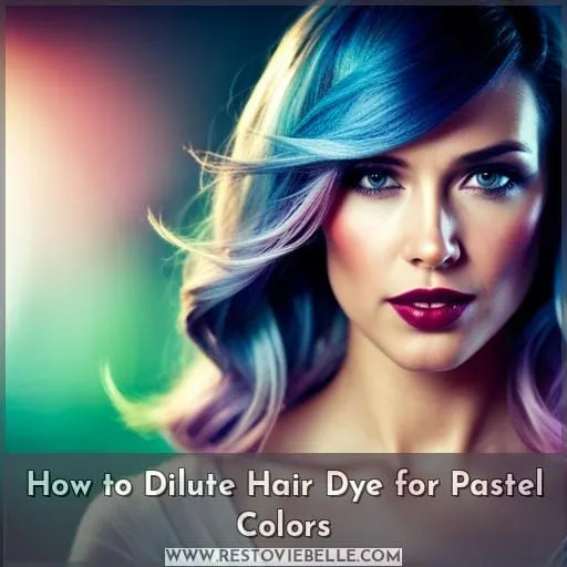 How to Dilute Hair Dye for Pastel Colors