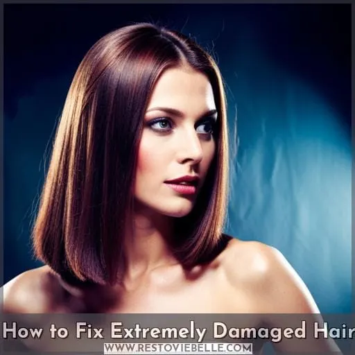 How to Fix Extremely Damaged Hair