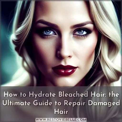how to hydrate hair after bleaching