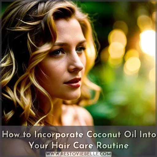 How to Incorporate Coconut Oil Into Your Hair Care Routine