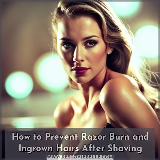 How to Prevent Razor Burn and Ingrown Hairs After Shaving