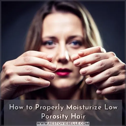 How to Properly Moisturize Low Porosity Hair