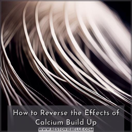 How to Reverse the Effects of Calcium Build Up