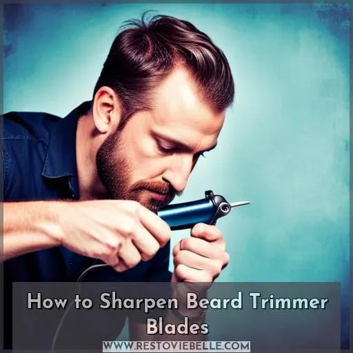 How to Sharpen Beard Trimmer Blades