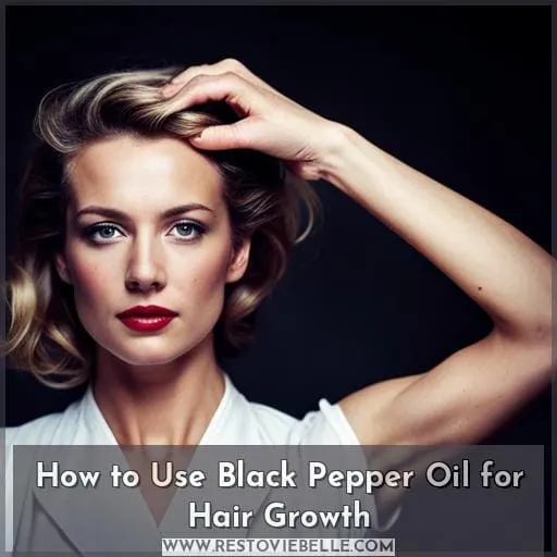 How to Use Black Pepper Oil for Hair Growth