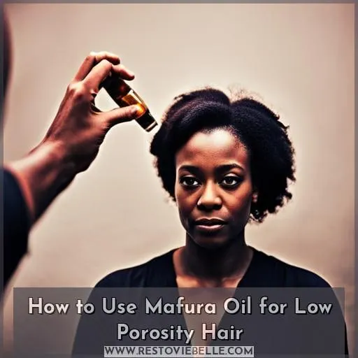 How to Use Mafura Oil for Low Porosity Hair