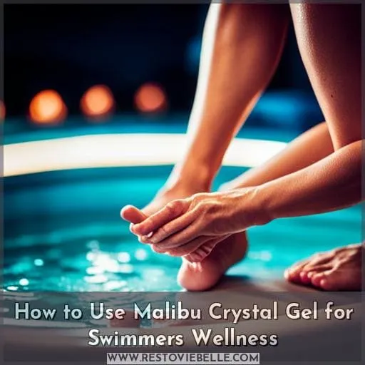 How to Use Malibu Crystal Gel for Swimmers Wellness