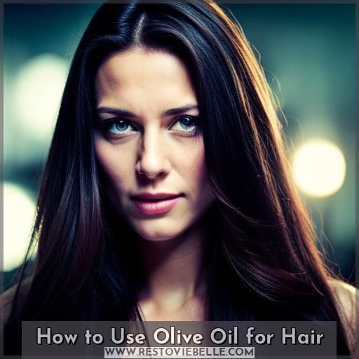 How to Use Olive Oil for Hair How to Use Olive Oil for Hair
