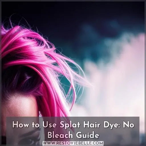 how to use splat hair dye without bleach