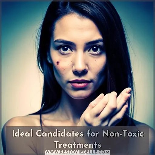 Ideal Candidates for Non-Toxic Treatments