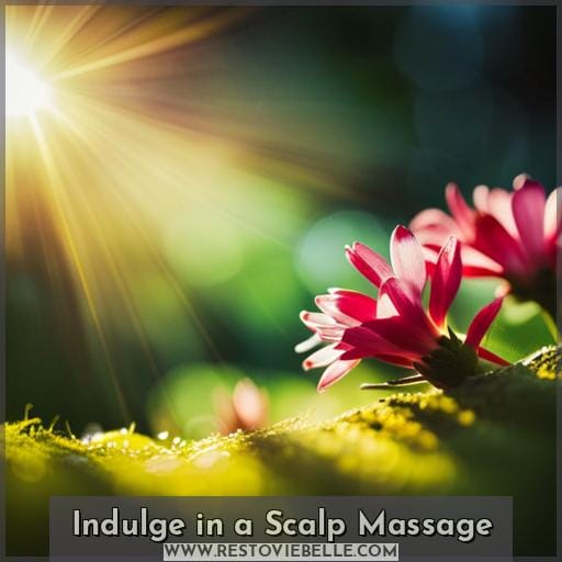 Indulge in a Scalp Massage