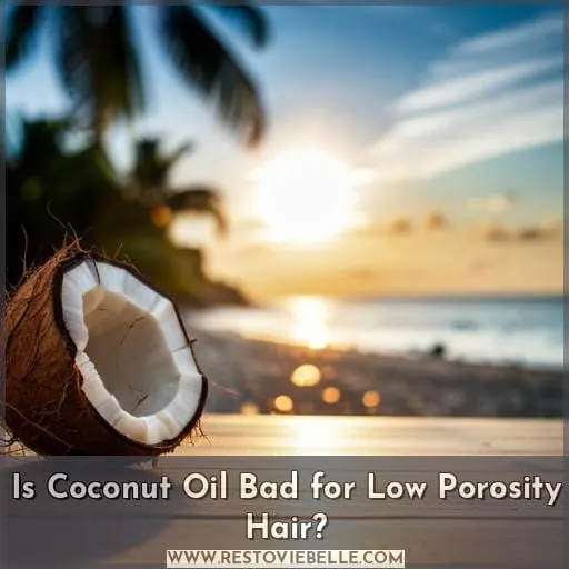 is coconut oil bad for low porosity hair