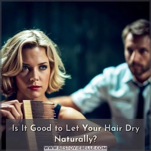 Is It Good to Let Your Hair Dry Naturally