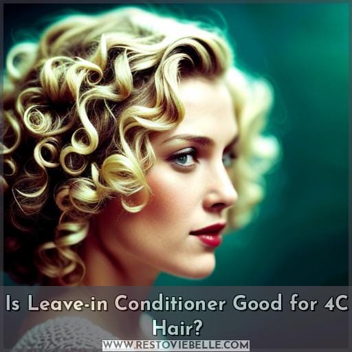 Is Leave-in Conditioner Good for 4C Hair