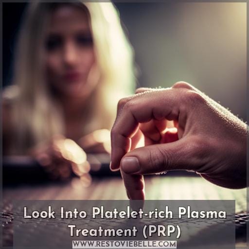Look Into Platelet-rich Plasma Treatment (PRP)