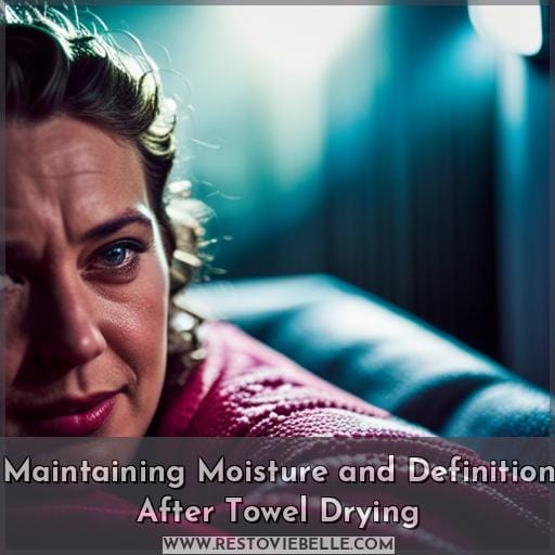 Maintaining Moisture and Definition After Towel Drying