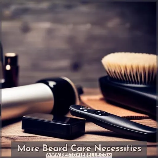 More Beard Care Necessities