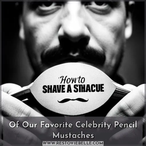 Of Our Favorite Celebrity Pencil Mustaches