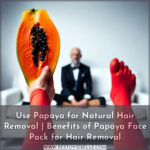 papaya for hair removal