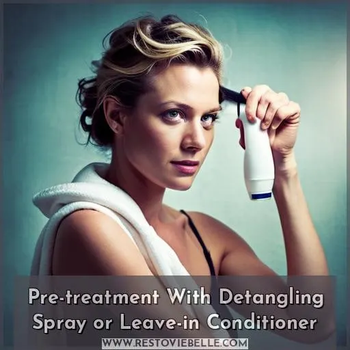 Pre-treatment With Detangling Spray or Leave-in Conditioner