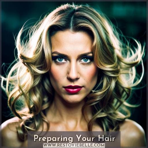 Preparing Your Hair Preparing Your Hair